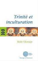 Couverture du livre « Trinité et inculturation » de Bede Ukwuije aux éditions Desclee De Brouwer