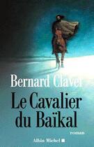 Couverture du livre « Le cavalier du baikal » de Bernard Clavel aux éditions Albin Michel