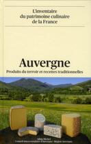 Couverture du livre « Auvergne ; produits du terroir et recettes traditionnelles » de  aux éditions Albin Michel