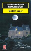 Couverture du livre « Ballet noir » de Coatmeur-J.F aux éditions Le Livre De Poche