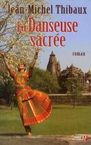 Couverture du livre « La danseuse sacrée » de Jean-Michel Thibaux aux éditions Presses De La Cite