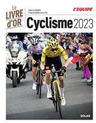 Couverture du livre « Le livre d'or du cyclisme (édition 2023) » de Jean-Luc Gatellier aux éditions Solar