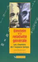Couverture du livre « Einstein et la relativite generale ; les chemins de l'espace-temps » de Jean Eisenstaedt aux éditions Cnrs