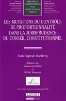 Couverture du livre « Les mutations du contrôle de proportionnalité dans la jurisprudence du Conseil constitutionnel » de Jean-Baptiste Duclercq aux éditions Lgdj