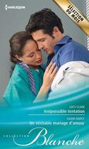 Couverture du livre « Irrépressible tentation ; un véritable mariage d'amour » de Lucy Clark et Lilian Darcy aux éditions Harlequin