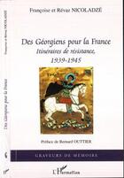 Couverture du livre « Des Géorgiens pour la France ; itinéraires de résistance ; 1939-1945 » de Francoise Nicoladze et Revaz Nicoladze aux éditions Editions L'harmattan