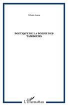 Couverture du livre « POETIQUE DE LA POESIE DES TAMBOURS » de Urbain Amoa aux éditions Editions L'harmattan