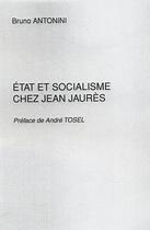 Couverture du livre « Etat et socialisme chez jean jaures » de Bruno Antonini aux éditions Editions L'harmattan