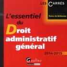 Couverture du livre « L'essentiel du droit administratif général 2014-2015 » de Ramu De Bellescize aux éditions Gualino
