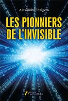 Couverture du livre « Les pionniers de l'invisible » de Alexandre Enzigem aux éditions Amalthee