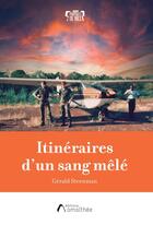 Couverture du livre « Itinéraires d'un sang mêlé : du service de la République à celui d'un groupe pétrogazier » de Gerald Steenman aux éditions Amalthee