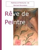 Couverture du livre « Rêve de peintre » de Bernard Brunstein aux éditions Books On Demand