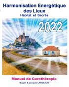 Couverture du livre « Harmonisation énergetique des lieux 2022 : manuel de curothérapie » de Jacques Largeaud et Magali Largeaud aux éditions Books On Demand