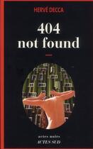 Couverture du livre « 404 not found » de Herve Decca aux éditions Actes Sud