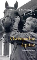 Couverture du livre « Ostéopathie équine » de Dominique Giniaux aux éditions Actes Sud