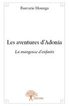 Couverture du livre « Les aventures d'Adonia ; la mangeuse d'enfants » de Bauvarie Mounga aux éditions Edilivre