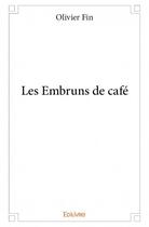 Couverture du livre « Les embruns de café » de Olivier Fin aux éditions Edilivre