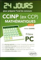 Couverture du livre « 24 jours ; mathématiques ; CCINP (ex CCP) ; PC (2e édition) » de Walter Damin aux éditions Ellipses