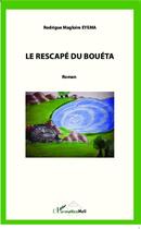 Couverture du livre « Le rescapé du Bouéta » de Rodrigue Magloire Eyema aux éditions L'harmattan