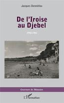 Couverture du livre « De l'Iroise au Djebel, 1942-1961 » de Jacques Dennielou aux éditions L'harmattan