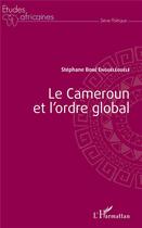 Couverture du livre « Le Cameroun et l'ordre global » de Stephane Bobe Engueleguele aux éditions L'harmattan