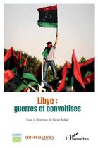 Couverture du livre « Libye : guerres et convoitises » de Barah Mikail aux éditions L'harmattan