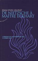 Couverture du livre « De Nietzsche à maître Eckhart ; l'athéisme est une maladie des yeux, la religion aussi » de Jean-Yves Leloup aux éditions Almora