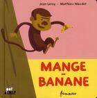 Couverture du livre « Mange-banane » de Jean Leroy et Matthieu Maudet aux éditions Frimousse