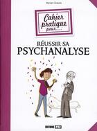 Couverture du livre « Cahier pratique pour réussir sa psychanalyse » de Myriam Dubois aux éditions Editions Esi