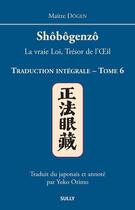 Couverture du livre « Shôbôgenzô ; traduction intégrale Tome 6 » de Dogen aux éditions Sully