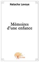 Couverture du livre « Mémoires d'une enfance » de Natacha Lavoye aux éditions Edilivre