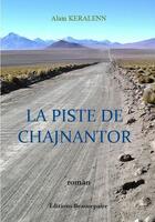 Couverture du livre « La piste de Chajnantor » de Alain Keralenn aux éditions Beaurepaire