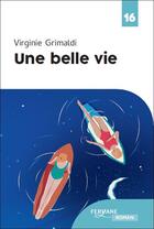 Couverture du livre « Une belle vie » de Virginie Grimaldi aux éditions Feryane