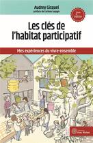 Couverture du livre « Les clefs de l'habitat participatif » de Audrey Gicquel aux éditions Yves Michel