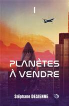 Couverture du livre « Planètes à vendre t.1 » de Desienne Stephane aux éditions Editions Du 38