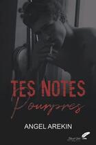 Couverture du livre « Tes notes pourpres » de Angel Arekin aux éditions Black Ink