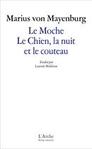 Couverture du livre « Le Moche / Le Chien, la nuit et le couteau » de Marius Von Mayenburg aux éditions L'arche