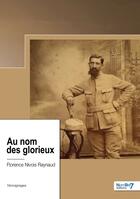 Couverture du livre « Au nom des glorieux » de Florence Nivois-Raynaud aux éditions Nombre 7