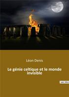 Couverture du livre « Le génie celtique et le monde invisible » de Léon Denis aux éditions Culturea