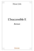 Couverture du livre « L'inaccessible e - roman » de Lelo Diane aux éditions Edilivre