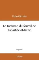 Couverture du livre « Le fantome du fournil de labastide st pierre » de Hubert Bonnier aux éditions Edilivre