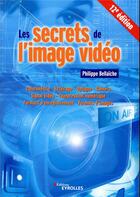 Couverture du livre « Les secrets de l'image vidéo (12e édition) » de Philippe Bellaïche aux éditions Eyrolles