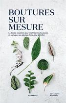 Couverture du livre « Bouture sur mesure ; le guide essentiel pour maîtriser les boutures et partager ses plantes d'intérieur à l'infini » de Caro Langton et Rose Ray aux éditions Marabout