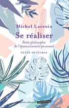 Couverture du livre « Se réaliser : Petite philosophie de l'épanouissement personnel » de Michel Lacroix aux éditions Marabout