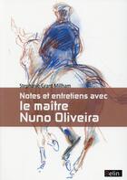 Couverture du livre « Notes et entretiens avec le Maître Nuno Oliveira » de Stephanie Grant Millham aux éditions Belin Equitation