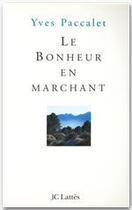 Couverture du livre « Le bonheur en marchant » de Yves Paccalet aux éditions Jc Lattes