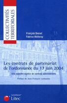 Couverture du livre « Les contrats de partenariat de l'ordonnance du 17 juin 2004 ; une nouvelle espèce de contrats administratifs » de Francois Brenet et Fabrice Melleray aux éditions Lexisnexis