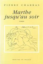 Couverture du livre « Marthe jusqu'au soir » de Pierre Charras aux éditions Mercure De France