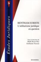 Couverture du livre « Bentham juriste ; l'utilitarisme juridique en question » de Malik Bozzo-Rey et Guillaume Tusseau aux éditions Economica