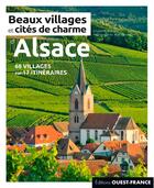 Couverture du livre « Beaux villages et cités de charme d'Alsace (édition 2021) » de Elisabeth Bonnefoi aux éditions Ouest France